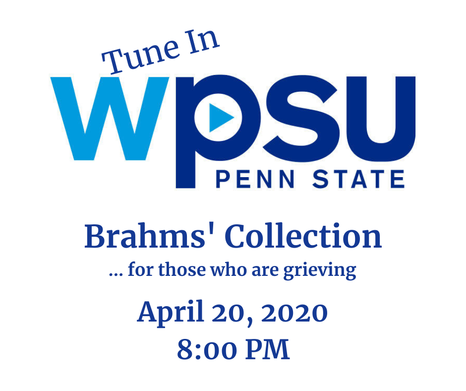 April 20 2020 - WPSU Radio - Brahms' Collection - For Those Grieving