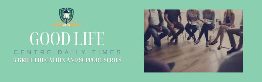 2023 - March - CDT - Good Life - A Grief Education and Support Series